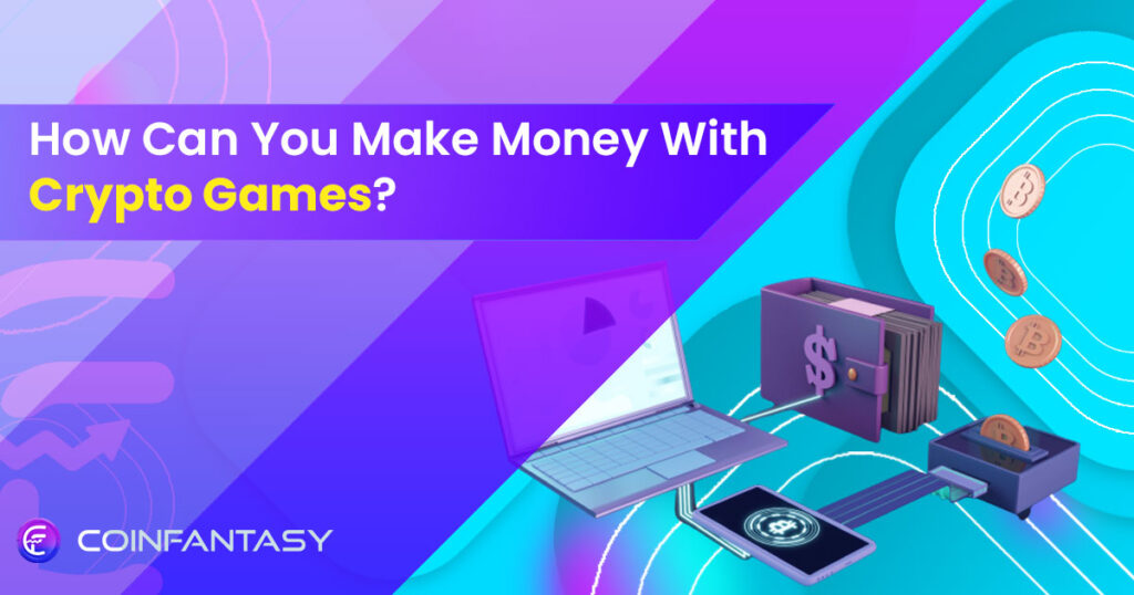 How Can You Make Money With Crypto Games? Coinfantasy