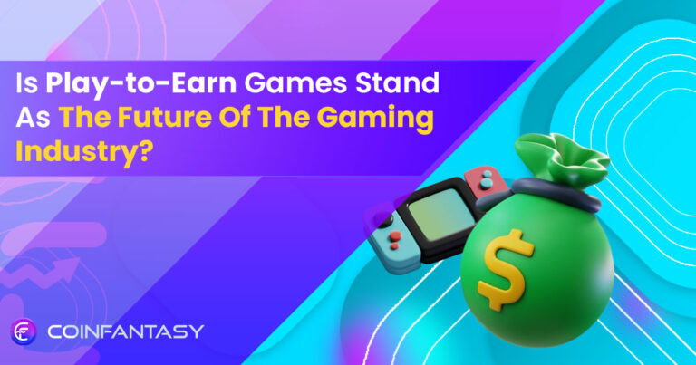 Is Play-to-Earn Games Stand As The Future Of The Gaming Industry?