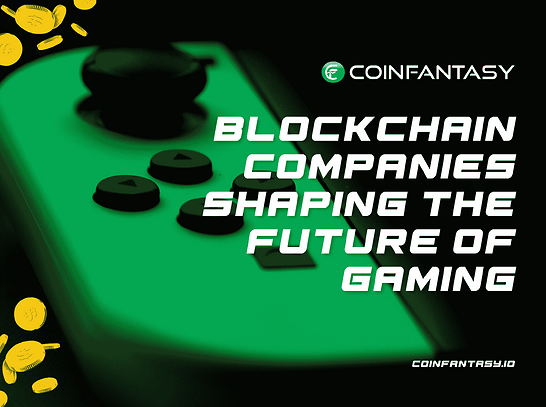 How Blockchain-Based Companies Shaping The Future Of Gaming?