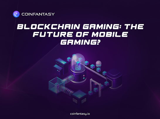 Unlocking The Potential Of Blockchain Games: The Future of Mobile Gaming