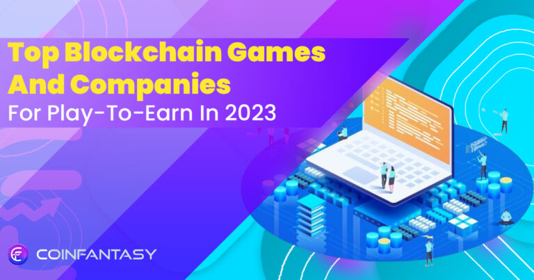 Top Blockchain Games And Companies For Play-To-Earn In 2023