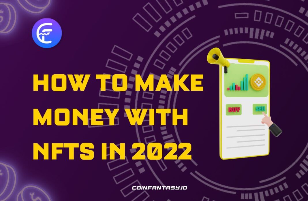 How to Make Money with NFTs in 2022