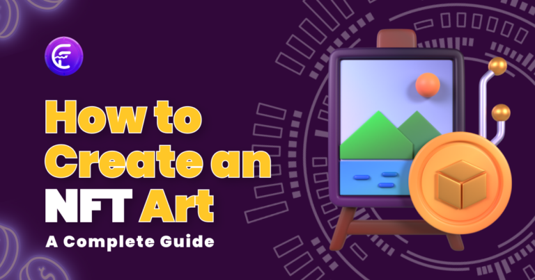 How to create an NFT Art – A Complete Guide