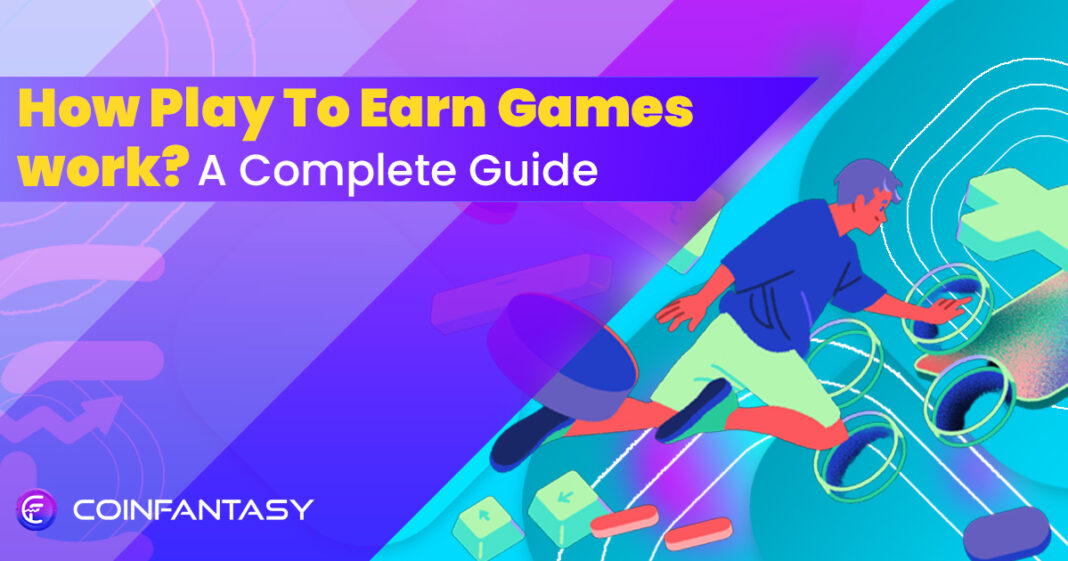 How Do Play To Earn Games Work? A complete guide