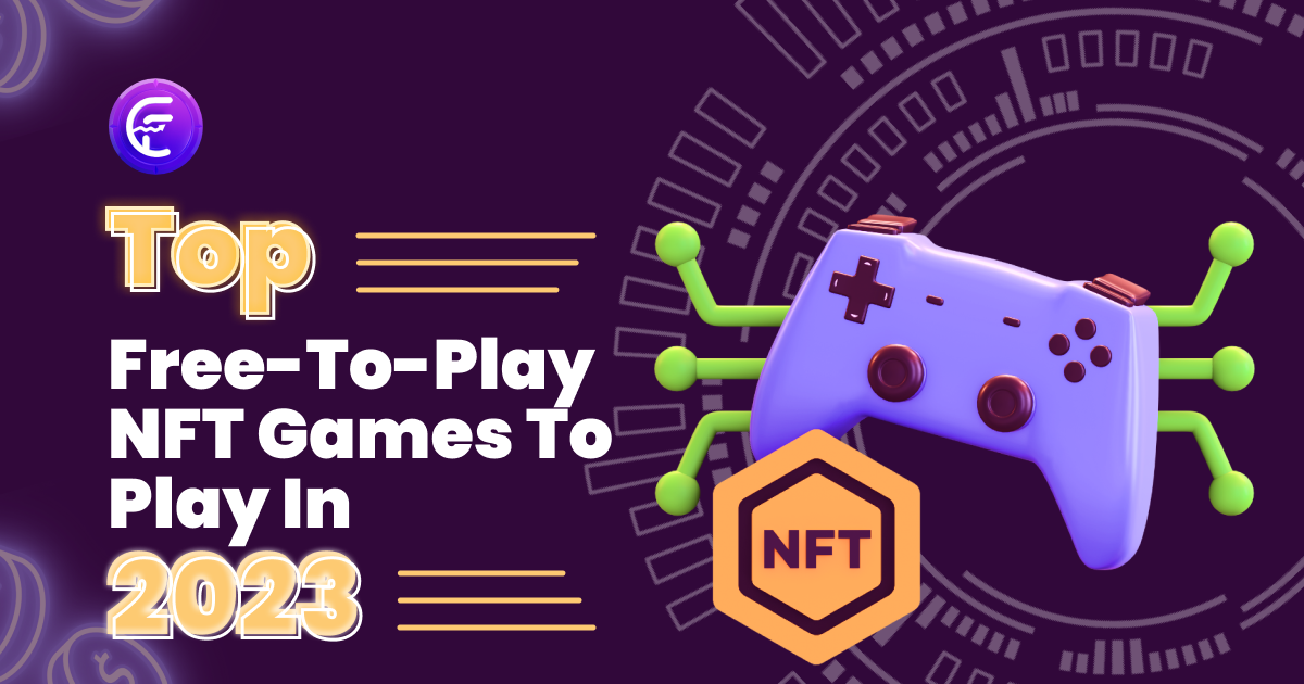 Best and Free NFT Games: Free-to-Earn Cryptocurrency Games in 2022