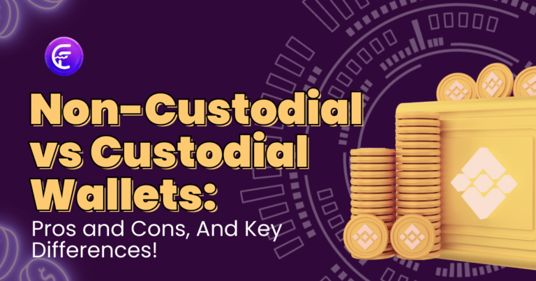 Non-Custodial Vs Custodial Wallets: Pros & Cons, And Key Differences!