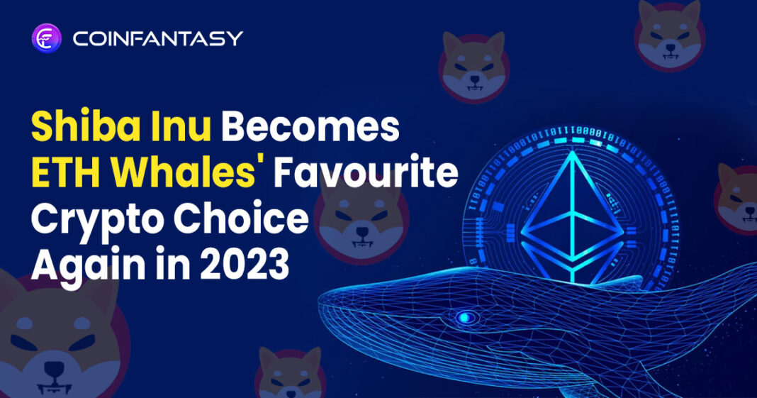 Shiba Inu Becomes ETH Whales' Favourite Crypto Choice Again in 2023