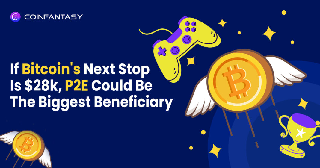 Bitcoin's Next Stop Is $28k, P2E Could Be The Biggest Beneficiary