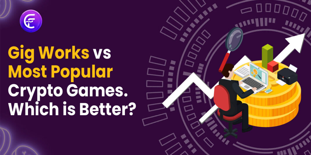The best suggest for you GIG works vs Most Popular Crypto Games