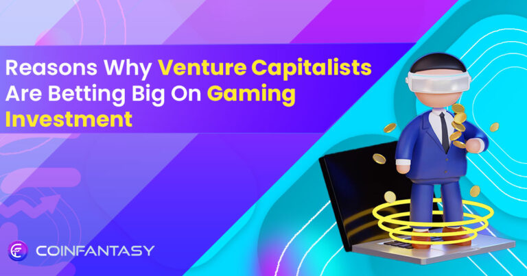 Reasons Why Venture Capitalists Are Betting Big On Crypto Gaming Investment