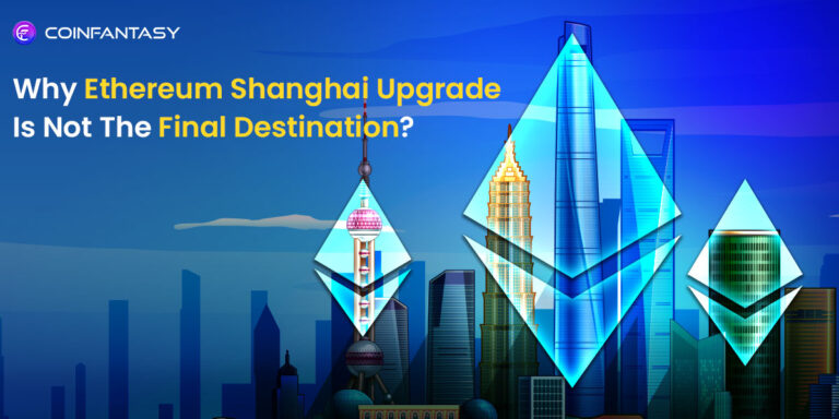 Why Ethereum Shanghai Upgrade Is Not The Final Destination? (Explained)