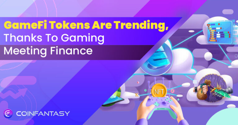 GameFi Tokens Are Trending: Thanks To Gaming Meeting Finance