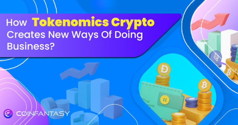 How Tokenomics in Crypto Creates New Ways Of Doing Business?