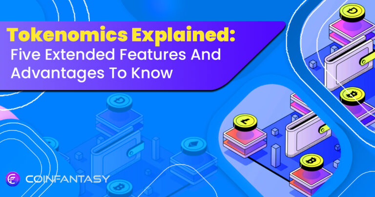 Tokenomics Explained: Extended Features And Advantages To Know