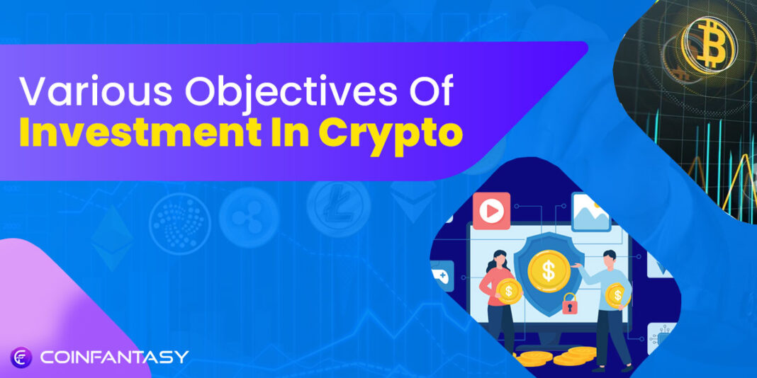 Various Objectives Of Investment In Crypto