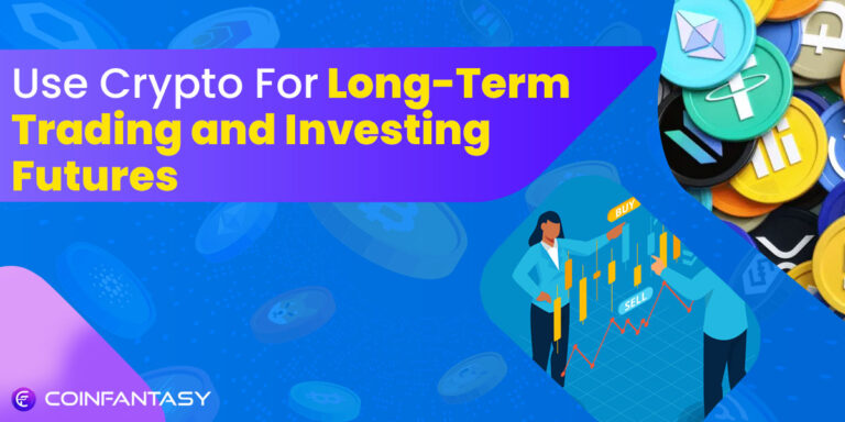 How To Use Crypto For Long-Term Trading and Investing Futures?