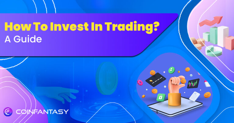 How To Invest In Trading? A Guide To Growing Your Money Via Crypto