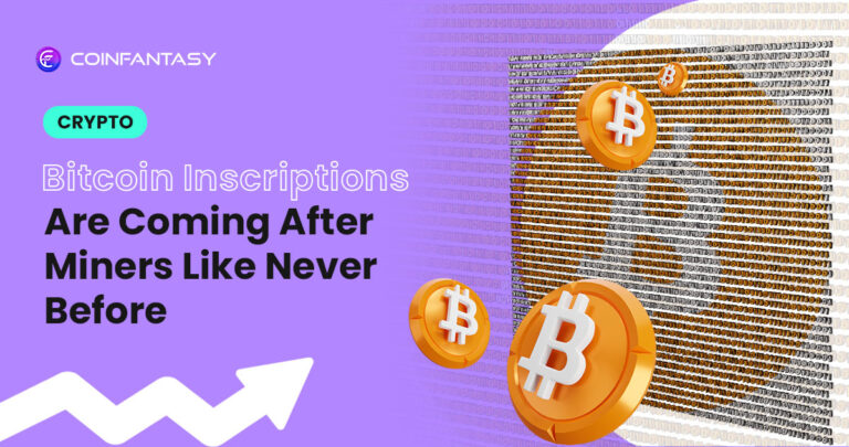 Bitcoin Inscriptions Are Coming After Miners Like Never Before