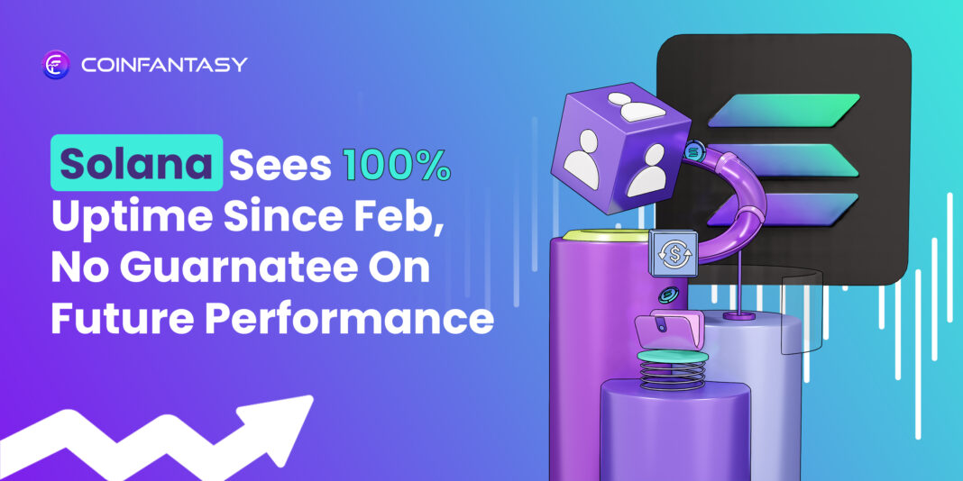 Solana Sees 100% Uptime Since Feb