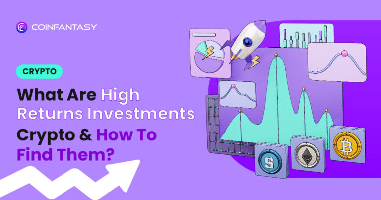 What Are High Return Investments Crypto & How To Find Them?