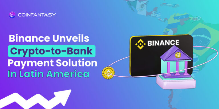 Binance Unveils Crypto-to-Bank Payment Solution In Latin America