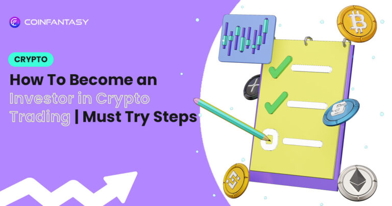 How To Become an Investor in Crypto Trading | Must Try Steps
