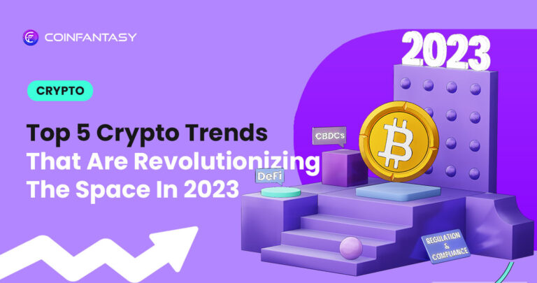 Top 5 Crypto Trends That Are Revolutionizing The Space In 2023