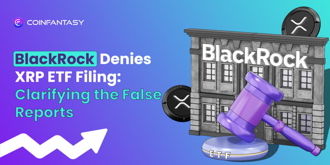 BlackRock Denies XRP ETF Filing