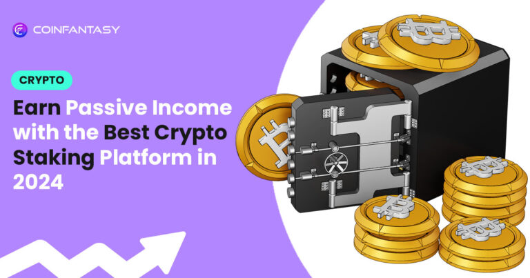 Earn Passive Income with the Best Crypto Staking Platform in 2024