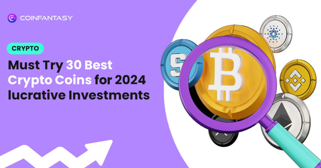Discover the Top 30 Crypto Coins for Lucrative Investments in 2024