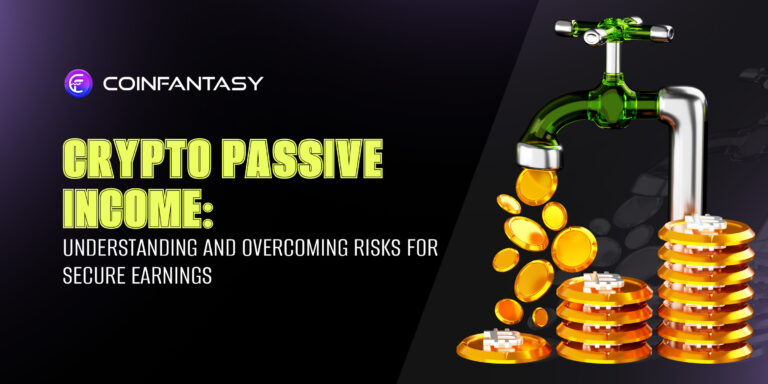 Crypto Passive Income: Understanding and Overcoming Risks For Secure Earnings
